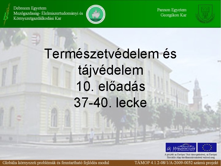 Természetvédelem és tájvédelem 10. előadás 37 -40. lecke 