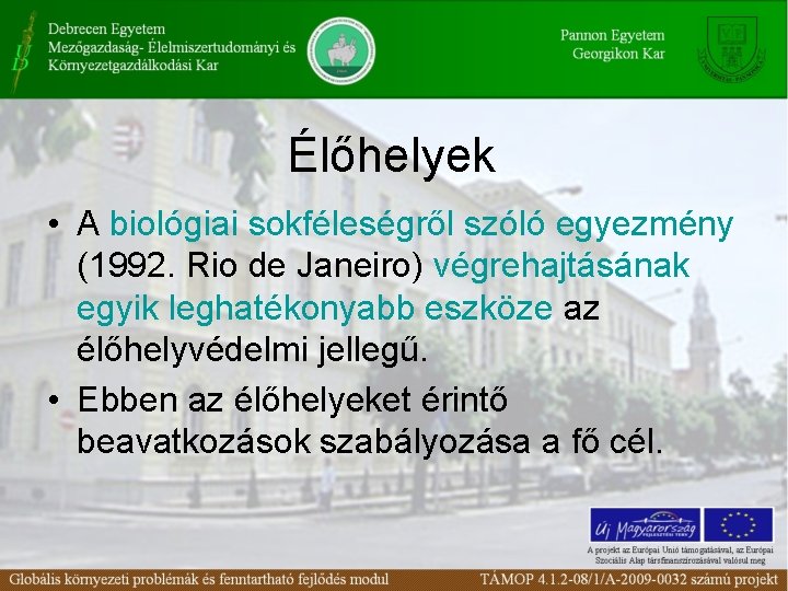 Élőhelyek • A biológiai sokféleségről szóló egyezmény (1992. Rio de Janeiro) végrehajtásának egyik leghatékonyabb