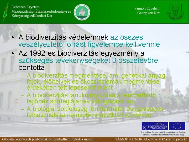  • A biodiverzitás-védelemnek az összes veszélyeztető forrást figyelembe kell vennie. • Az 1992