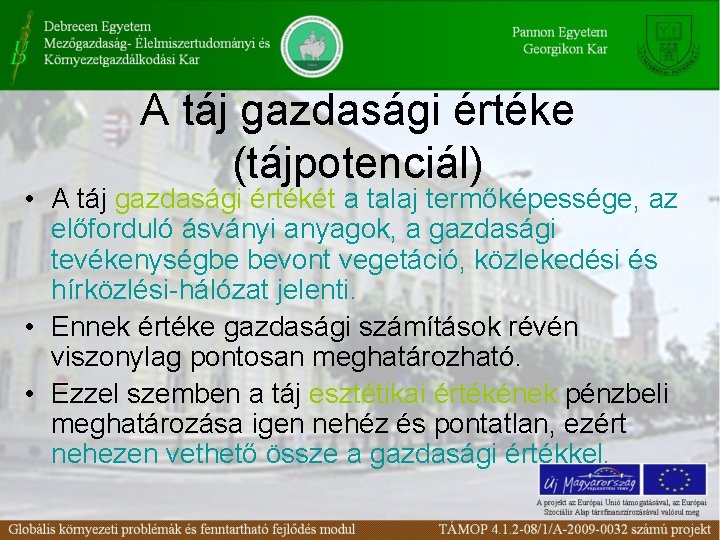 A táj gazdasági értéke (tájpotenciál) • A táj gazdasági értékét a talaj termőképessége, az