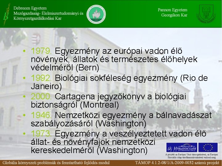  • 1979. Egyezmény az európai vadon élő növények, állatok és természetes élőhelyek védelméről