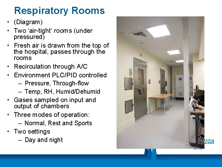 Respiratory Rooms • (Diagram) • Two ‘air-tight’ rooms (under pressured) • Fresh air is