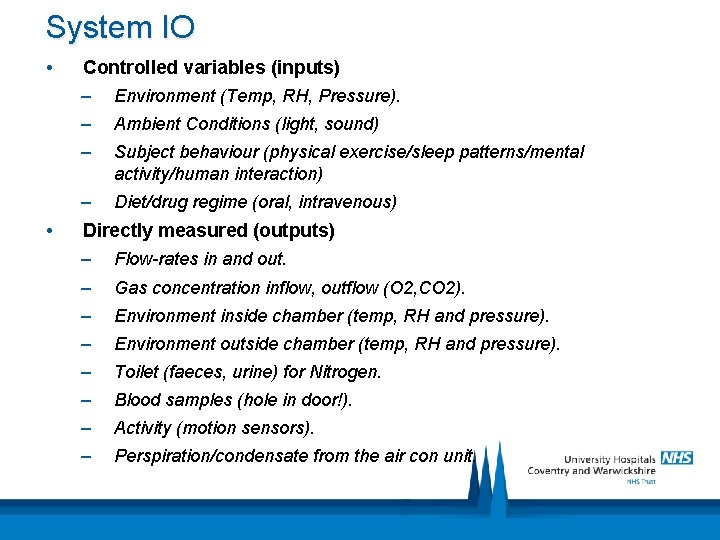 System IO • Controlled variables (inputs) – Environment (Temp, RH, Pressure). – Ambient Conditions