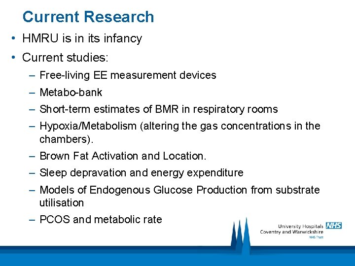 Current Research • HMRU is in its infancy • Current studies: – Free-living EE