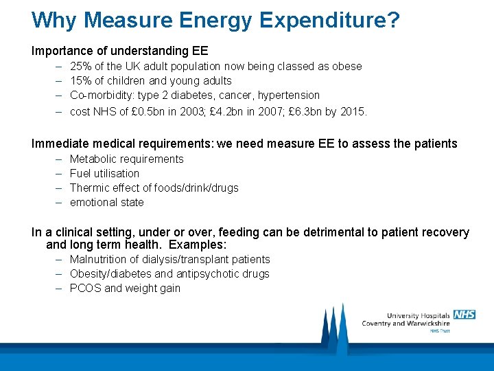 Why Measure Energy Expenditure? Importance of understanding EE – – 25% of the UK