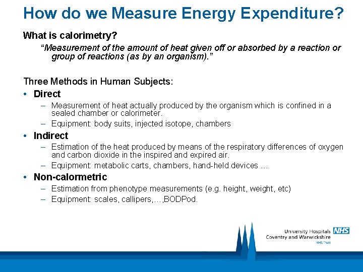 How do we Measure Energy Expenditure? What is calorimetry? “Measurement of the amount of