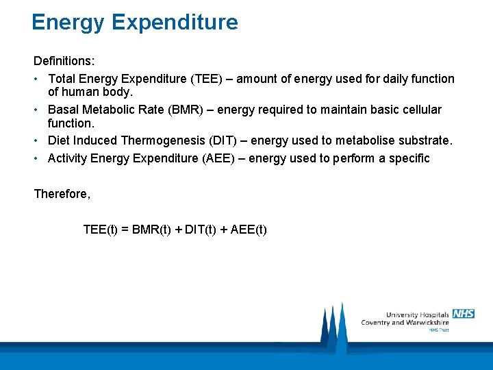 Energy Expenditure Definitions: • Total Energy Expenditure (TEE) – amount of energy used for