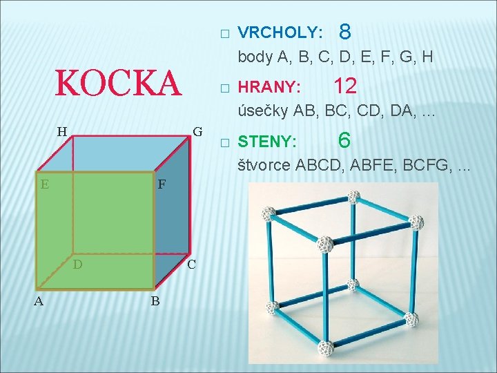 � KOCKA G H E F D A � C B � VRCHOLY: 8