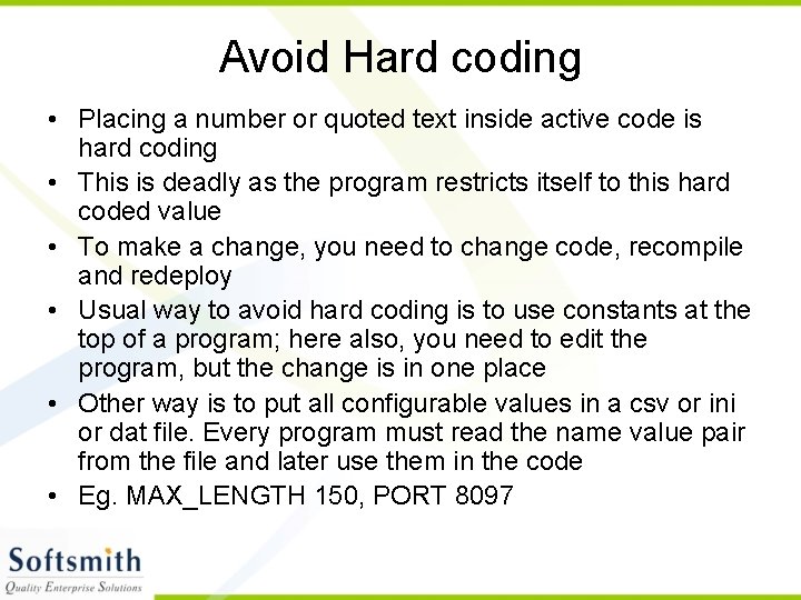 Avoid Hard coding • Placing a number or quoted text inside active code is Avoid Hard coding • Placing a number or quoted text inside active code is