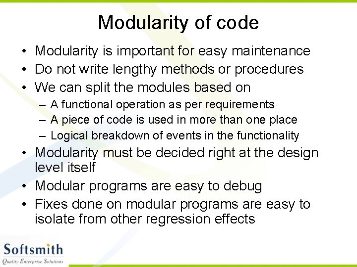 Modularity of code • Modularity is important for easy maintenance • Do not write Modularity of code • Modularity is important for easy maintenance • Do not write