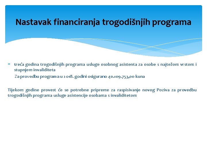 Nastavak financiranja trogodišnjih programa treća godina trogodišnjih programa usluge osobnog asistenta za osobe s