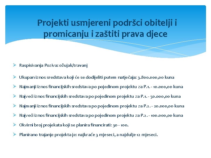 Projekti usmjereni podršci obitelji i promicanju i zaštiti prava djece Ø Raspisivanja Poziva: ožujak/travanj