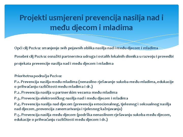 Projekti usmjereni prevencija nasilja nad i među djecom i mladima Opći cilj Poziva: smanjenje