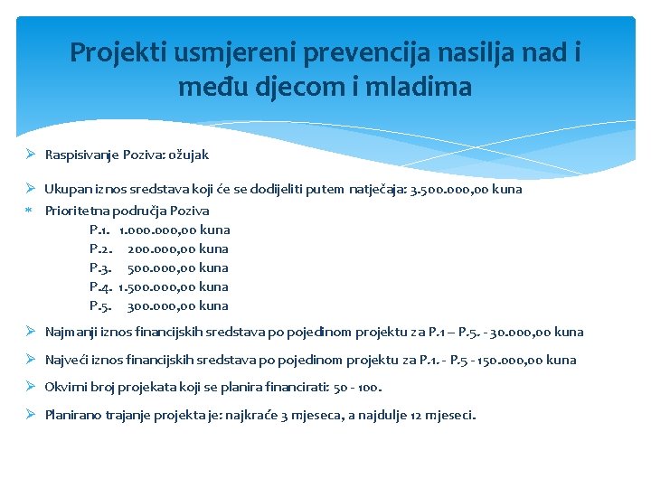 Projekti usmjereni prevencija nasilja nad i među djecom i mladima Ø Raspisivanje Poziva: ožujak