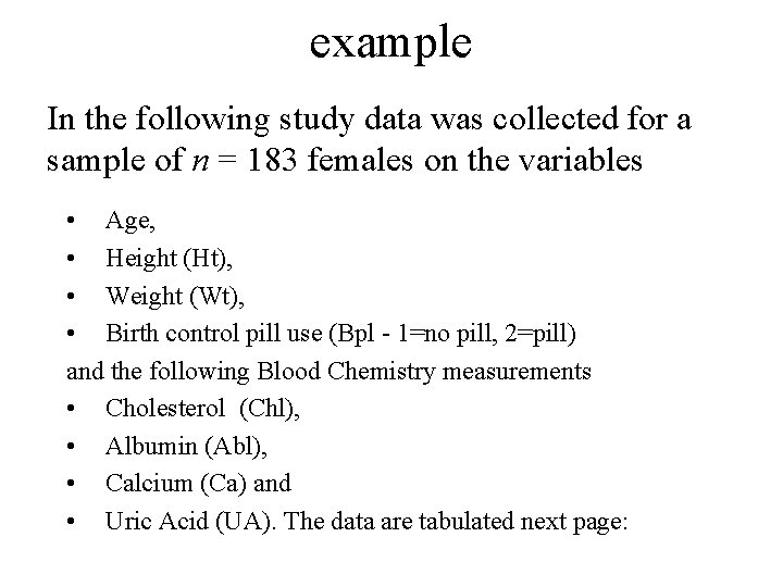 example In the following study data was collected for a sample of n =