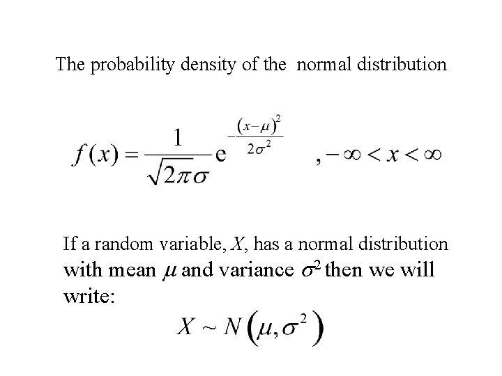 The probability density of the normal distribution If a random variable, X, has a