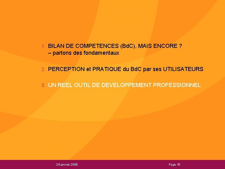 1. BILAN DE COMPETENCES (Bd. C), MAIS ENCORE ? – partons des fondamentaux 2.