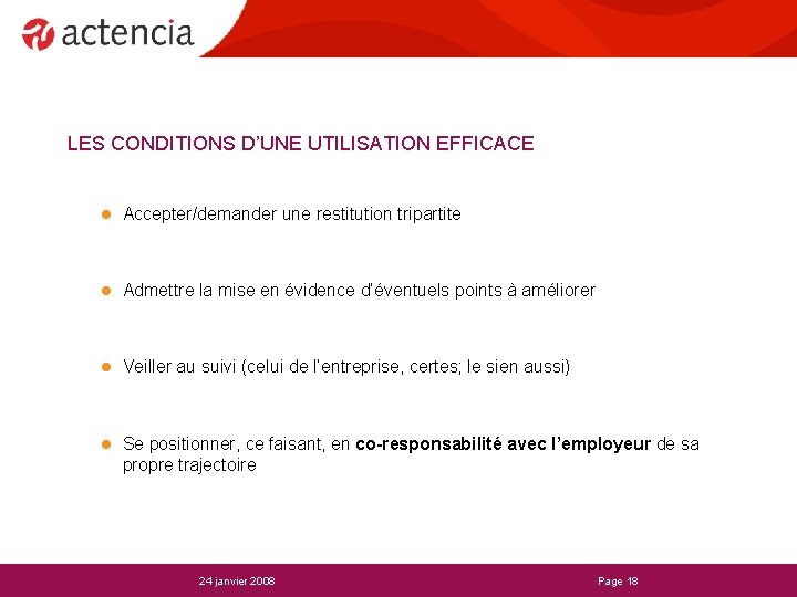 LES CONDITIONS D’UNE UTILISATION EFFICACE l Accepter/demander une restitution tripartite l Admettre la mise