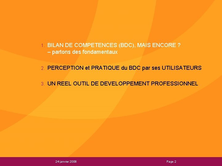 1. BILAN DE COMPETENCES (BDC), MAIS ENCORE ? – partons des fondamentaux 2. PERCEPTION