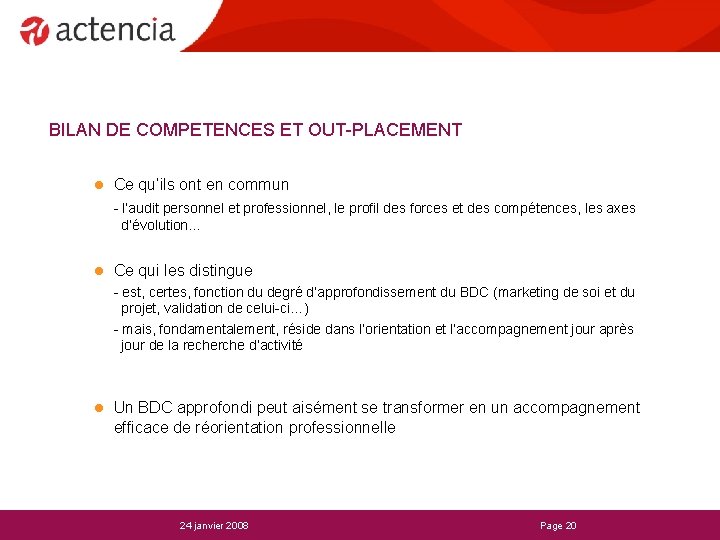 BILAN DE COMPETENCES ET OUT-PLACEMENT l Ce qu’ils ont en commun - l’audit personnel