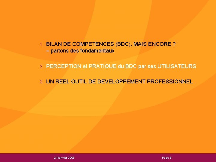 1. BILAN DE COMPETENCES (BDC), MAIS ENCORE ? – partons des fondamentaux 2. PERCEPTION