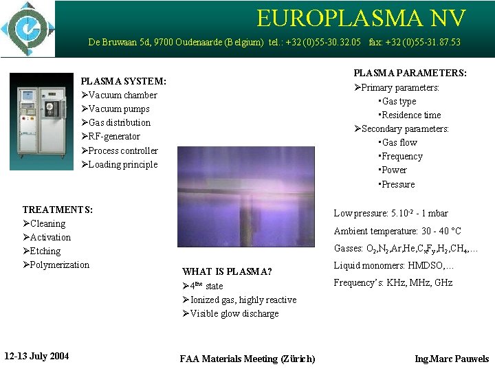 EUROPLASMA NV De Bruwaan 5 d, 9700 Oudenaarde (Belgium) tel. : +32 (0)55 -30.