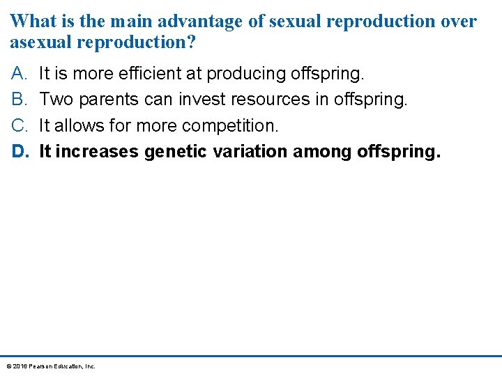 What is the main advantage of sexual reproduction over asexual reproduction? A. B. C.