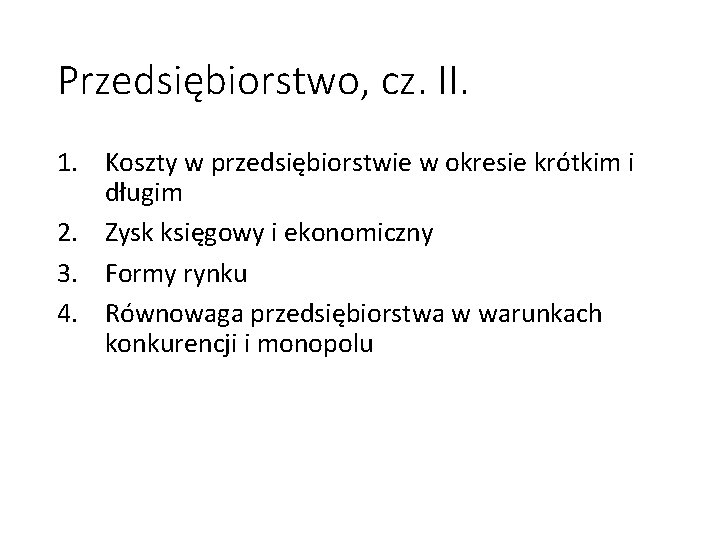 Przedsiębiorstwo, cz. II. 1. Koszty w przedsiębiorstwie w okresie krótkim i długim 2. Zysk