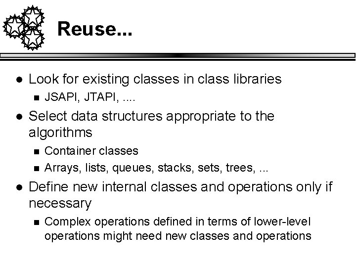 Reuse. . . l Look for existing classes in class libraries n l Select