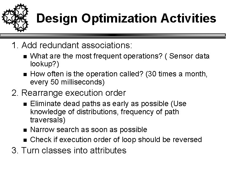 Design Optimization Activities 1. Add redundant associations: n n What are the most frequent