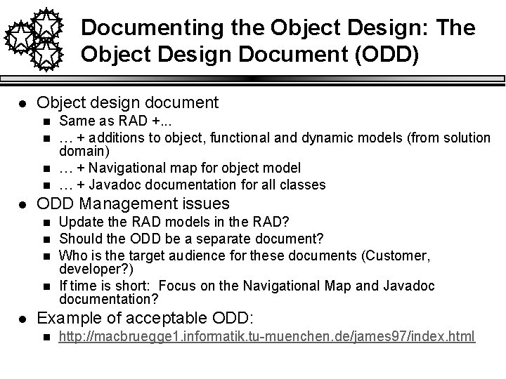 Documenting the Object Design: The Object Design Document (ODD) l Object design document n