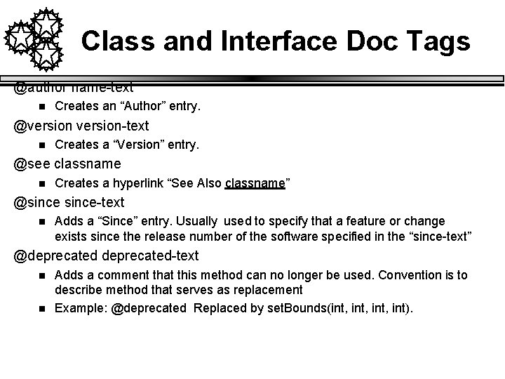 Class and Interface Doc Tags @author name-text n Creates an “Author” entry. @version-text n