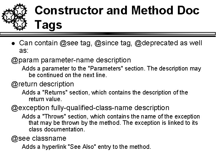 Constructor and Method Doc Tags Can contain @see tag, @since tag, @deprecated as well
