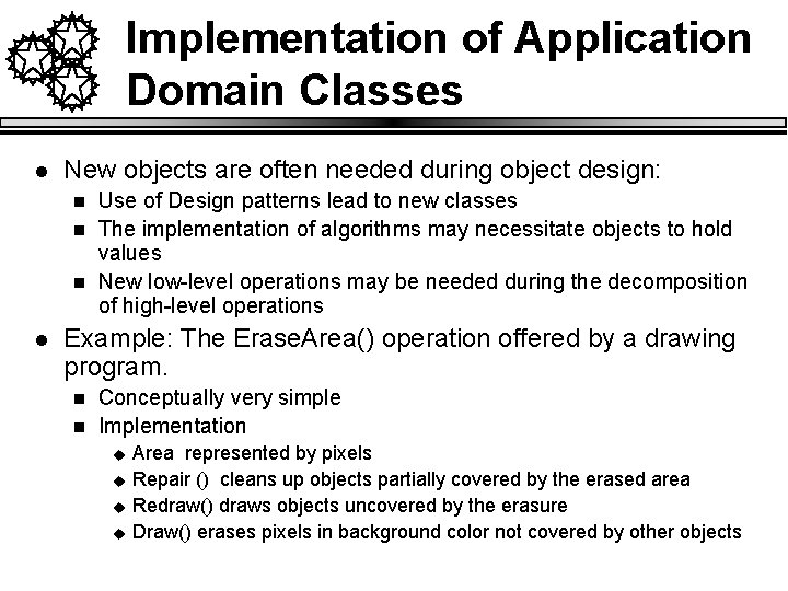 Implementation of Application Domain Classes l New objects are often needed during object design: