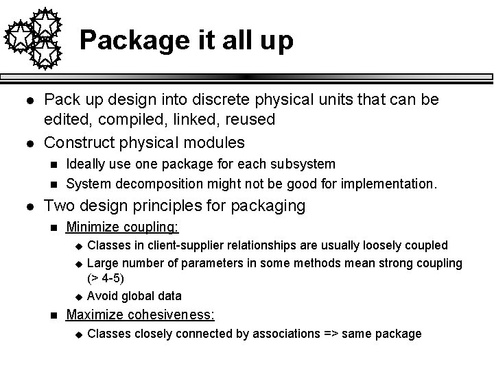 Package it all up l l Pack up design into discrete physical units that