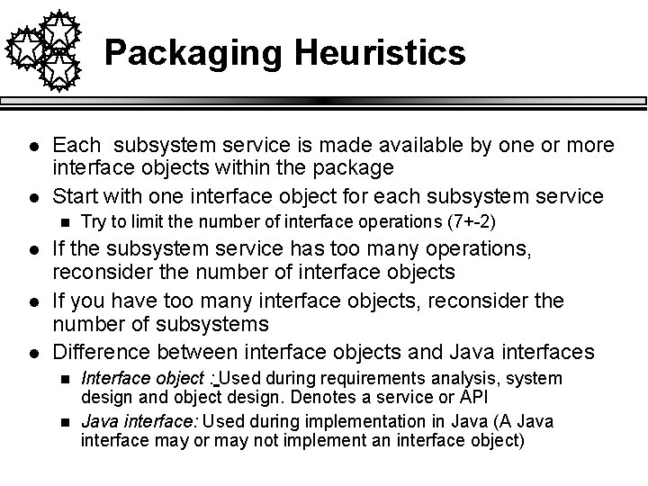 Packaging Heuristics l l Each subsystem service is made available by one or more