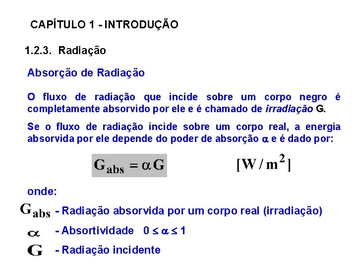 CAPÍTULO 1 - INTRODUÇÃO 1. 2. 3. Radiação Absorção de Radiação O fluxo de