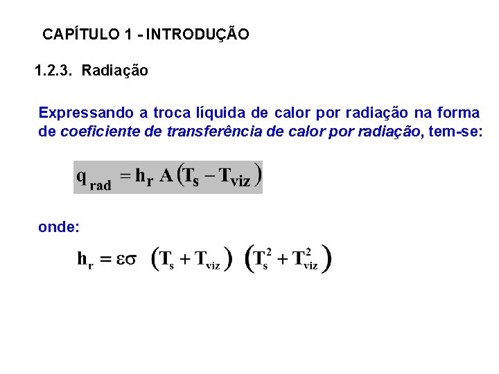 CAPÍTULO 1 - INTRODUÇÃO 1. 2. 3. Radiação Expressando a troca líquida de calor