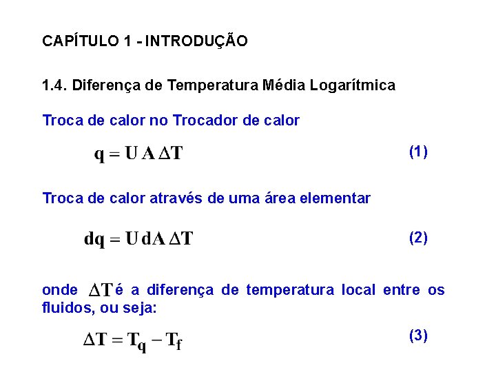 CAPÍTULO 1 - INTRODUÇÃO 1. 4. Diferença de Temperatura Média Logarítmica Troca de calor