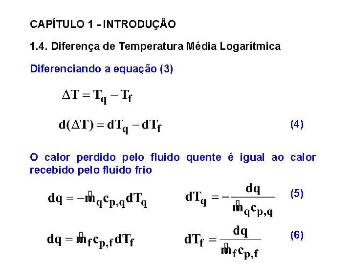 CAPÍTULO 1 - INTRODUÇÃO 1. 4. Diferença de Temperatura Média Logarítmica Diferenciando a equação