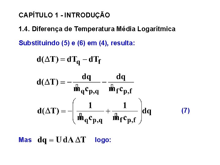 CAPÍTULO 1 - INTRODUÇÃO 1. 4. Diferença de Temperatura Média Logarítmica Substituindo (5) e