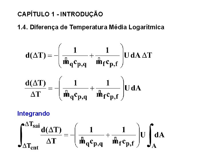 CAPÍTULO 1 - INTRODUÇÃO 1. 4. Diferença de Temperatura Média Logarítmica Integrando 