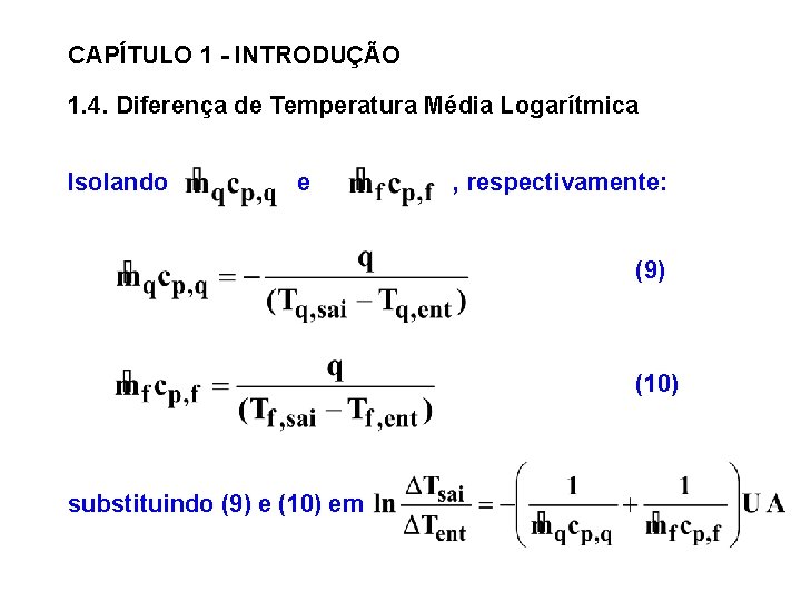 CAPÍTULO 1 - INTRODUÇÃO 1. 4. Diferença de Temperatura Média Logarítmica Isolando e ,