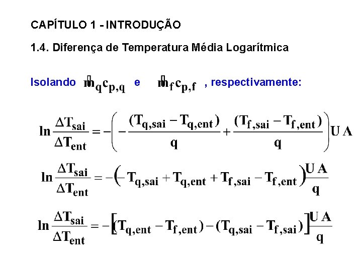 CAPÍTULO 1 - INTRODUÇÃO 1. 4. Diferença de Temperatura Média Logarítmica Isolando e ,