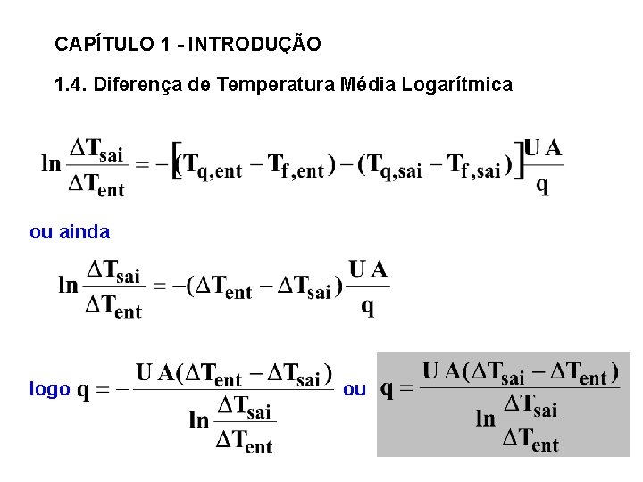 CAPÍTULO 1 - INTRODUÇÃO 1. 4. Diferença de Temperatura Média Logarítmica ou ainda logo