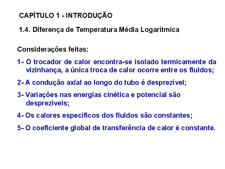 CAPÍTULO 1 - INTRODUÇÃO 1. 4. Diferença de Temperatura Média Logarítmica Considerações feitas: 1