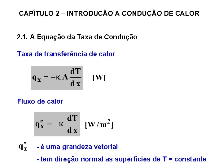 CAPÍTULO 2 – INTRODUÇÃO A CONDUÇÃO DE CALOR 2. 1. A Equação da Taxa