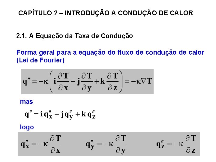 CAPÍTULO 2 – INTRODUÇÃO A CONDUÇÃO DE CALOR 2. 1. A Equação da Taxa