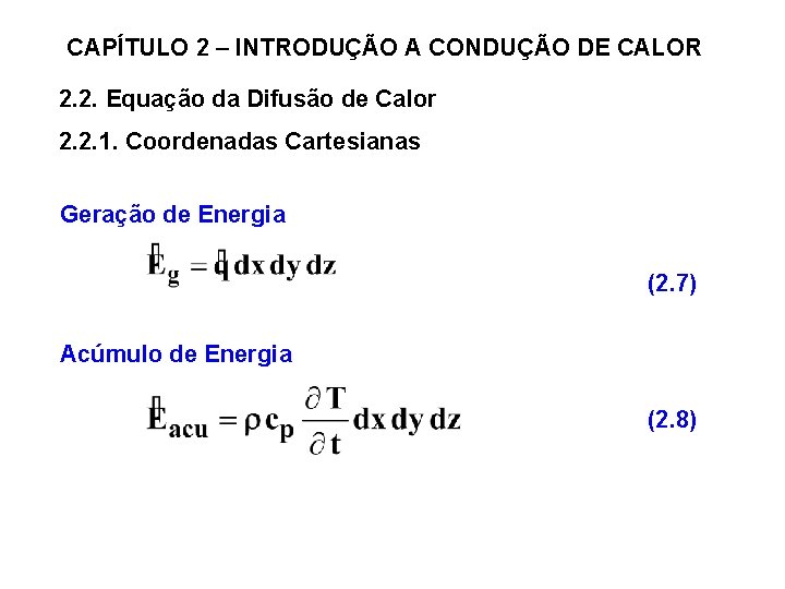 CAPÍTULO 2 – INTRODUÇÃO A CONDUÇÃO DE CALOR 2. 2. Equação da Difusão de