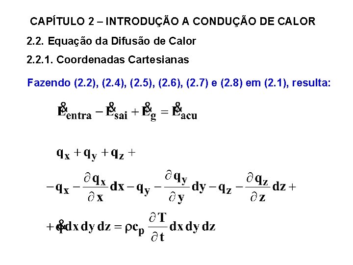 CAPÍTULO 2 – INTRODUÇÃO A CONDUÇÃO DE CALOR 2. 2. Equação da Difusão de